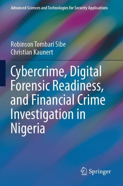 Cybercrime, Digital Forensic Readiness, and Financial Crime Investigation in Nigeria
