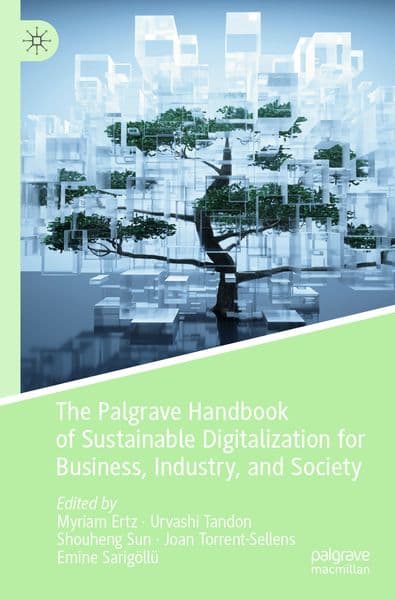 The Palgrave Handbook of Sustainable Digitalization for Business, Industry, and Society