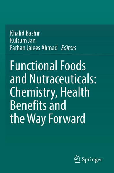 Functional Foods and Nutraceuticals: Chemistry, Health Benefits and the Way Forward