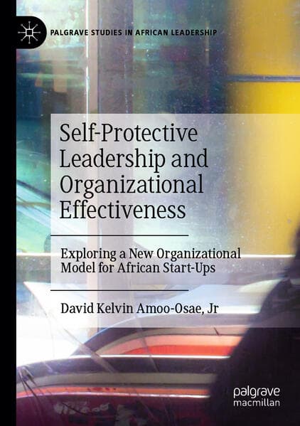 Self-Protective Leadership and Organizational Effectiveness