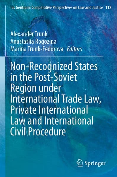 Non-Recognized States in the Post-Soviet Region under International Trade Law, Private International Law and International Civil Procedure
