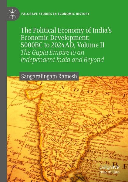 The Political Economy of India's Economic Development: 5000BC to 2024AD, Volume II
