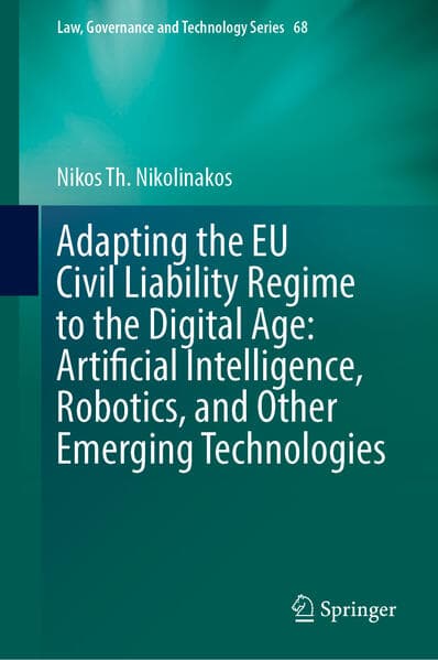 Adapting the EU Civil Liability Regime to the Digital Age: Artificial Intelligence, Robotics, and Other Emerging Technologies