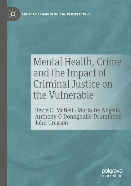 Mental Health, Crime and the Impact of Criminal Justice on the Vulnerable