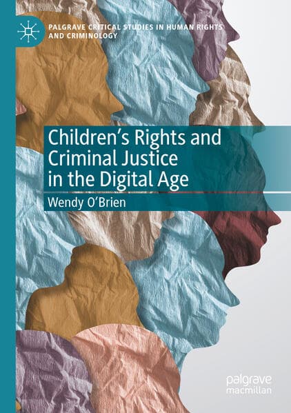 Children's Rights and Criminal Justice in the Digital Age