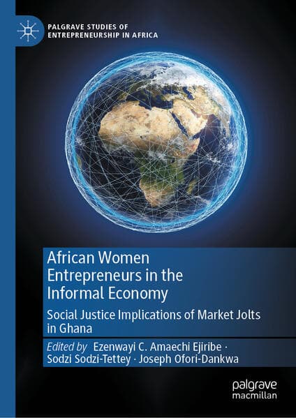 African Women Entrepreneurs in the Informal Economy