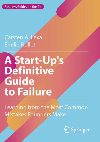 A Start-Up's Definitive Guide to Failure