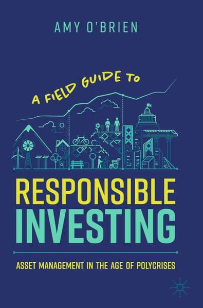 A Field Guide to Responsible Investing