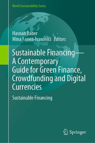 Sustainable Financing-A Contemporary Guide for Green Finance, Crowdfunding and Digital Currencies