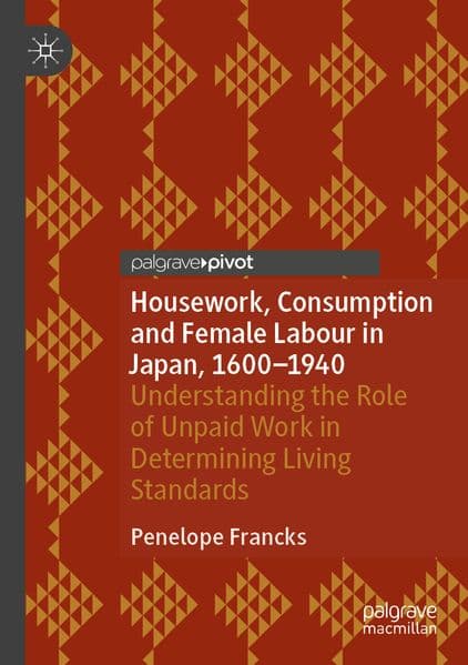 Housework, Consumption and Female Labour in Japan, 1600-1940
