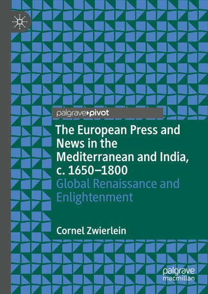 The European Press and News in the Mediterranean and India, c. 1650-1800
