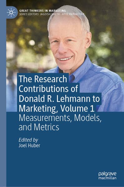 The Research Contributions of Donald R. Lehmann to Marketing, Volume 1