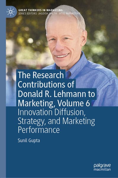 The Research Contributions of Donald R. Lehmann to Marketing, Volume 6