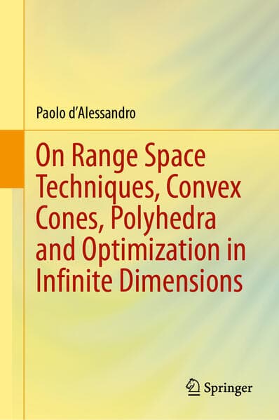 On Range Space Techniques, Convex Cones, Polyhedra and Optimization in Infinite Dimensions