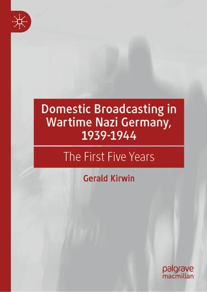 Domestic Broadcasting in Wartime Nazi Germany, 1939-1944