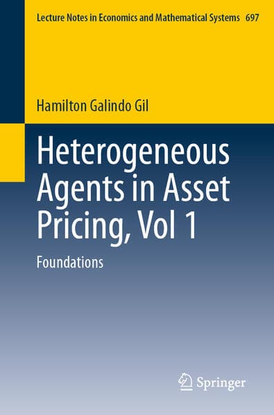 Heterogeneous Agents in Asset Pricing, Vol 1
