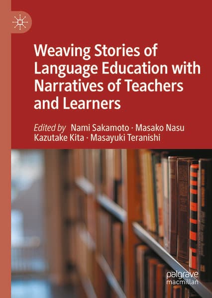 Weaving Stories of Language Education with Narratives of Teachers and Learners
