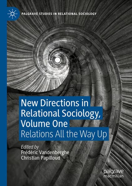 New Directions in Relational Sociology, Volume One