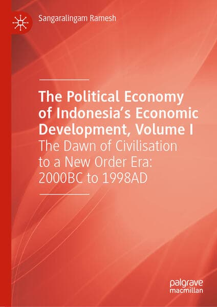 The Political Economy of Indonesia's Economic Development, Volume I