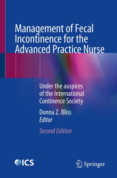 Management of Fecal Incontinence for the Advanced Practice Nurse