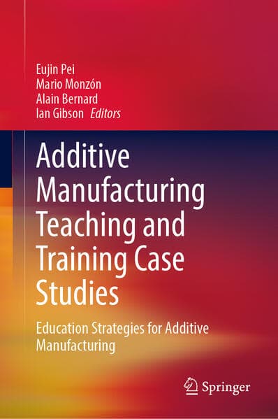 Additive Manufacturing Teaching and Training Case Studies