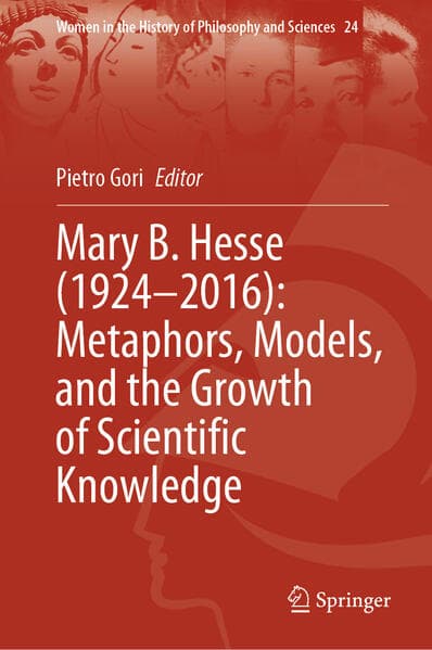 Mary B. Hesse (1924 - 2016): Metaphors, Models, and the Growth of Scientific Knowledge