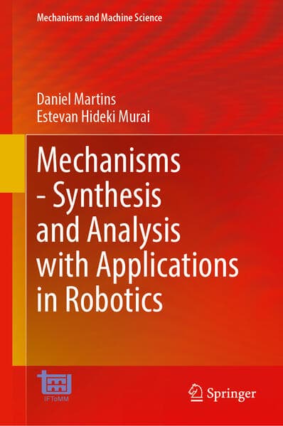 Mechanisms—Synthesis and Analysis with Applications in Robotics