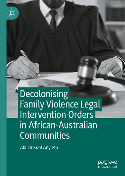 Decolonising Family Violence Legal Intervention Orders in African-Australian Communities