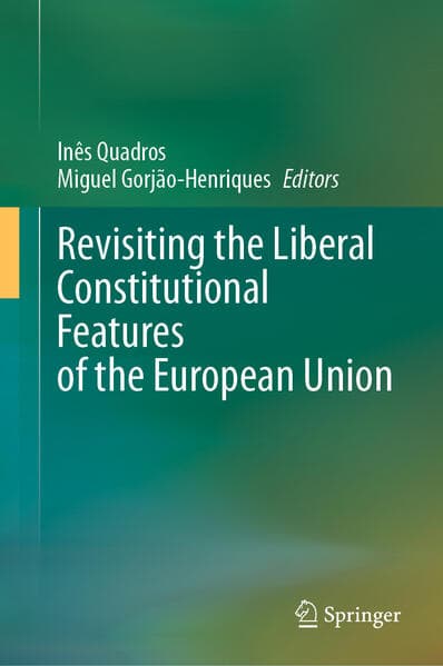 Revisiting the Liberal Constitutional Features of the European Union