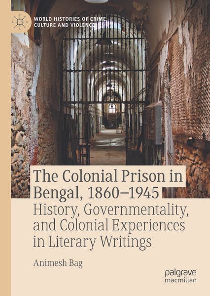 The Colonial Prison in Bengal, 1860-1945