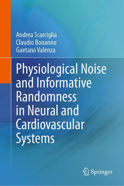 Physiological Noise and Informative Randomness in Neural and Cardiovascular Systems