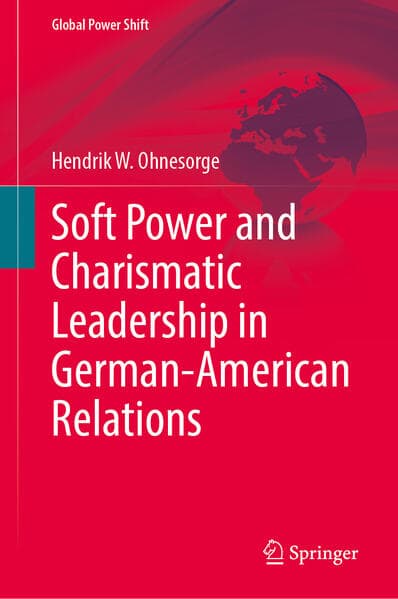Soft Power and Charismatic Leadership in German-American Relations