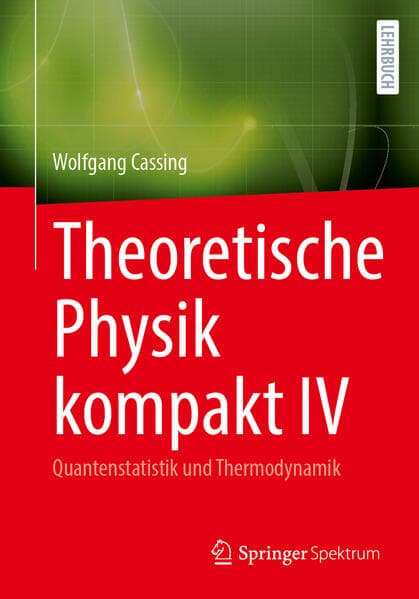 Theoretische Physik kompakt IV