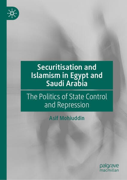 Securitisation and Islamism in Egypt and Saudi Arabia