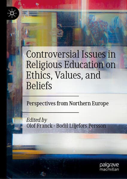 Controversial Issues in Religious Education on Ethics, Values, and Beliefs