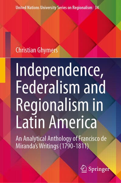 Independence, Federalism and Regionalism in Latin America