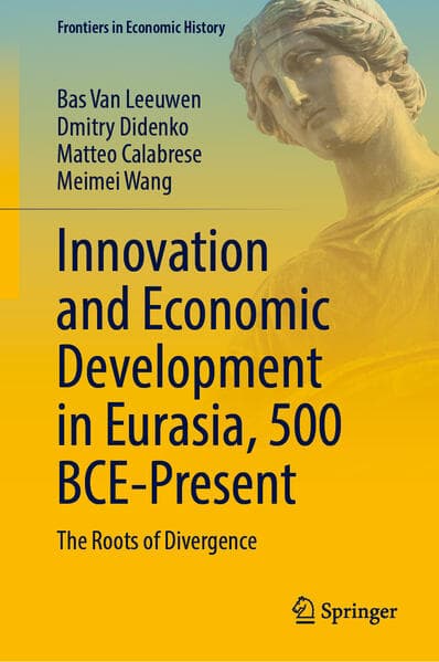 Innovation and Economic Development in Eurasia, 500 BCE-Present
