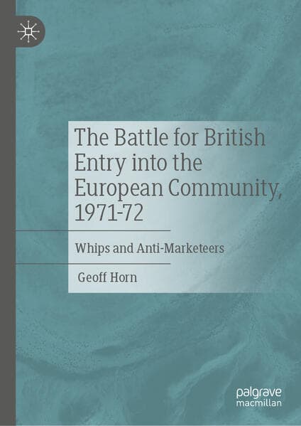 The Battle for British Entry into the European Community, 1971-72