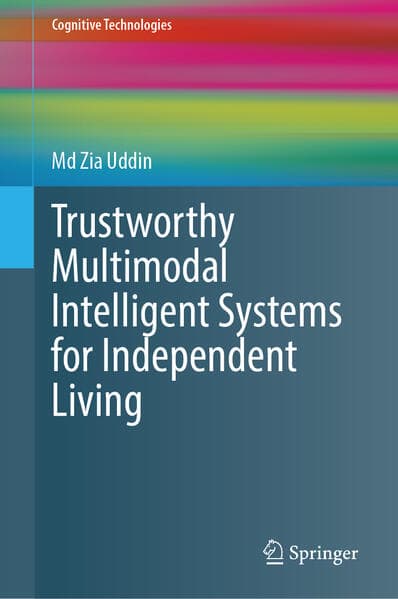 Trustworthy Multimodal Intelligent Systems for Independent Living