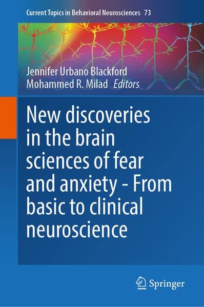 New discoveries in the brain sciences of fear and anxiety - From basic to clinical neuroscience
