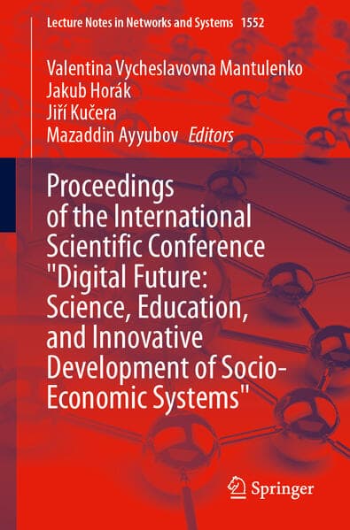 Proceedings of the International Scientific Conference "Digital Future: Science, Education, and Innovative Development of Socio-Economic Systems"