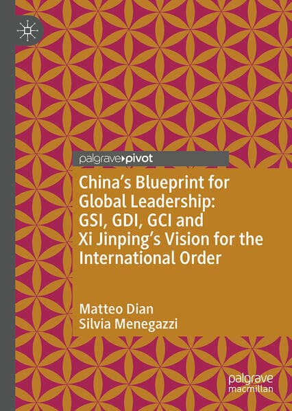 China’s Blueprint for Global Leadership: GSI, GDI, GCI and Xi Jinping's Vision for the International Order