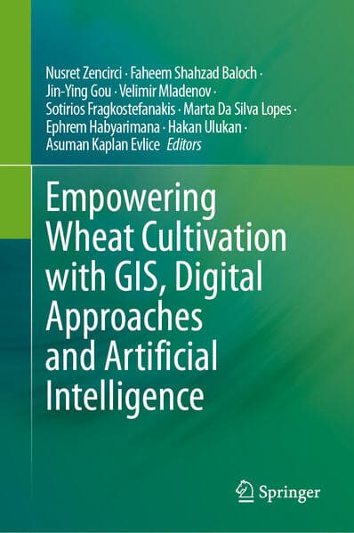Empowering Wheat Cultivation with GIS, Digital Approaches and Artificial Intelligence
