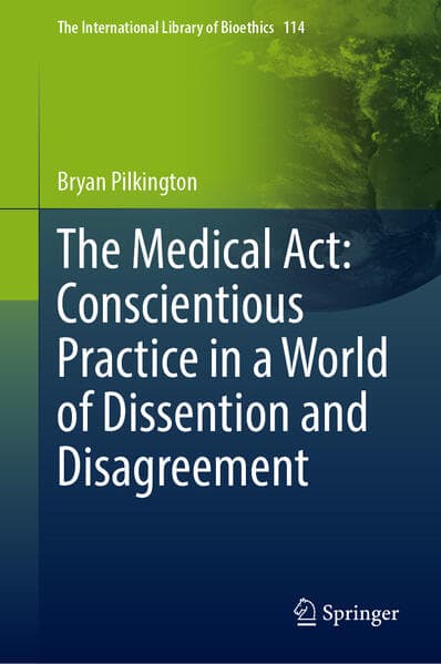 The Medical Act: Conscientious Practice in a World of Dissention and Disagreement