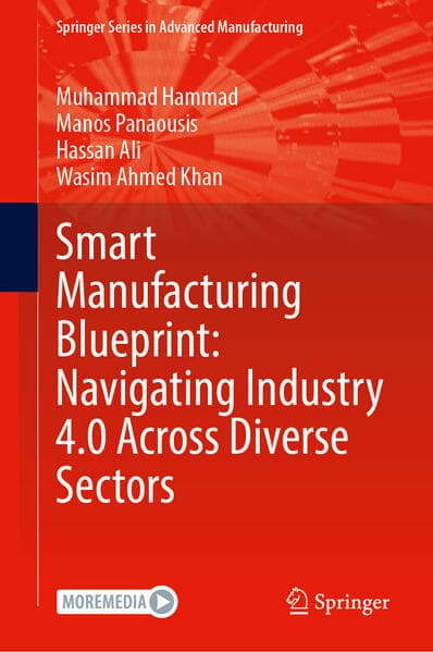 Smart Manufacturing Blueprint: Navigating Industry 4.0 Across Diverse Sectors