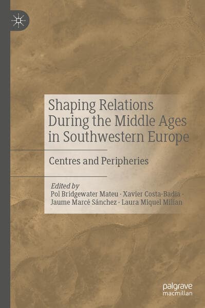 Shaping Relations During the Middle Ages in Southwestern Europe