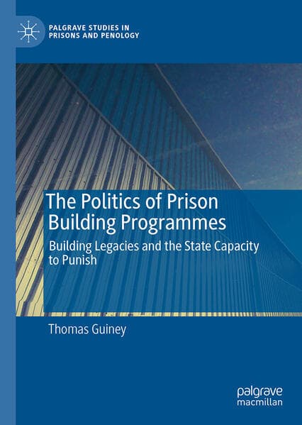 The Politics of Prison Building Programmes