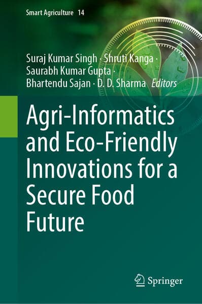 Agri-Informatics and Eco-Friendly Innovations for a Secure Food Future