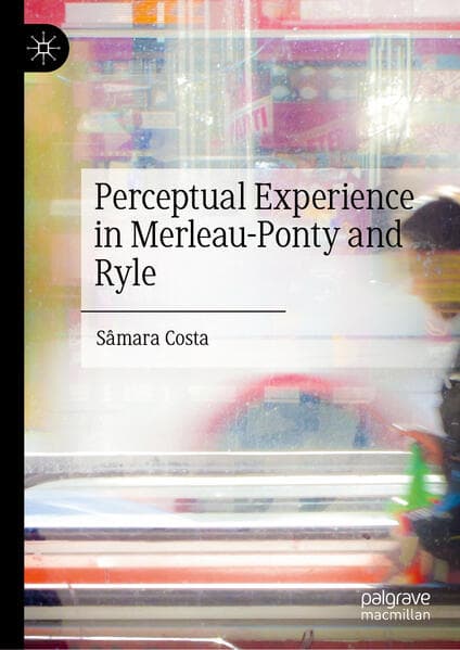 Perceptual Experience in Merleau-Ponty and Ryle