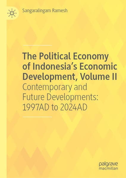 The Political Economy of Indonesia’s Economic Development, Volume II
